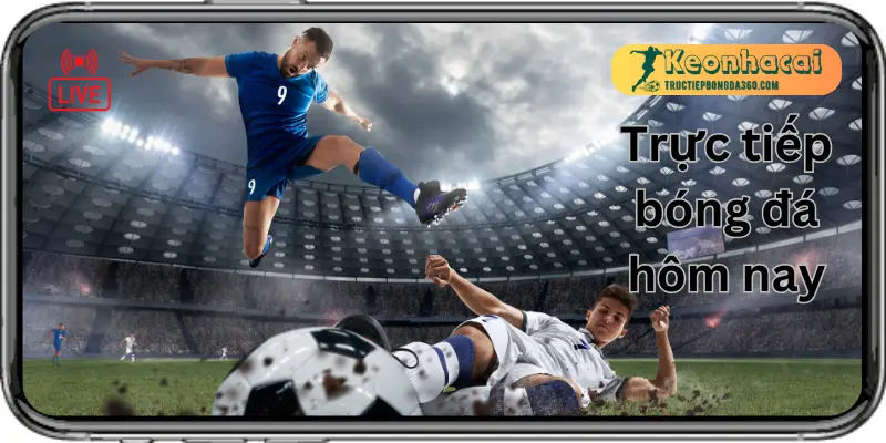 Xem trực tiếp bóng đá hôm nay tại Keonhacai.football Xem trực tiếp bóng đá hôm nay tại Keonhacai.football