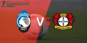 Soi kèo Atalanta vs Bayer Leverkusen, 2h00 ngày 23/05/2024 6 Soi kèo Atalanta vs Bayer Leverkusen, 2h00 ngày 23/05/2024
