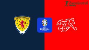 Soi kèo Scotland vs Thụy Sĩ, 2h00 ngày 20/06/2024 2 Soi kèo Scotland vs Thụy Sĩ, 2h00 ngày 20/06/2024