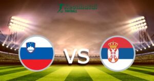 Soi kèo Slovenia vs Serbia, 20h00 ngày 20/06/2024 3 Soi kèo Slovenia vs Serbia, 20h00 ngày 20/06/2024