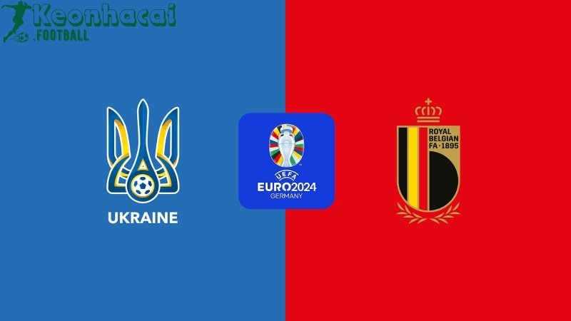 Soi kèo Ukraine vs Bỉ, 23h00 ngày 26/06/2024 1 Soi kèo Ukraine vs Bỉ, 23h00 ngày 26/06/2024
