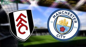 Soi kèo Fulham vs Manchester City - 22h00 ngày 25/5 - Ngoại hạng Anh 5 Soi kèo Fulham vs Manchester City - 22h00 ngày 25/5 - Ngoại hạng Anh