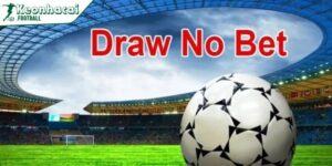 Kèo Draw No Bet là gì - Hướng dẫn và bí kíp thắng lớn 9 Hướng dẫn cách đọc kèo, chơi và tính tiền kèo Draw No Bet chuẩn
