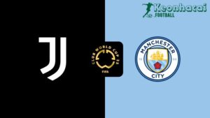 Soi kèo Juventus vs Manchester City - 2h00 ngày 27/6 - FIFA Club World Cup 1 Soi kèo Juventus vs Manchester City - 2h00 ngày 27/6