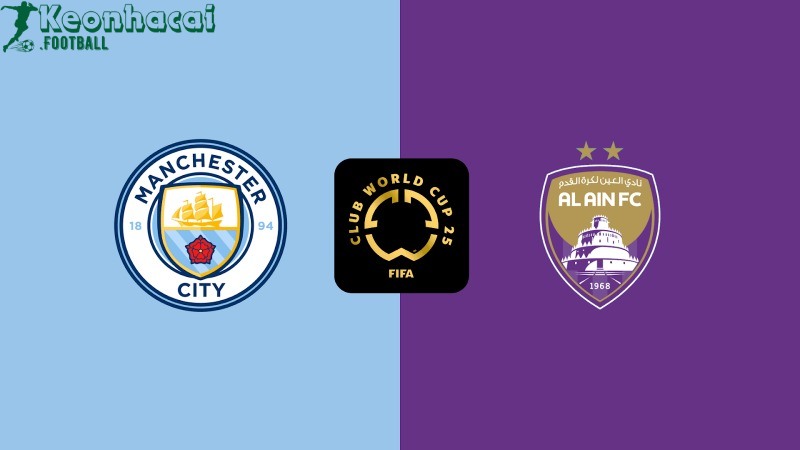 Soi kèo Manchester City vs Al Ain - 8h00 ngày 23/6 - FIFA Club World Cup 1 Soi kèo Manchester City vs Al Ain - 8h00 ngày 23/6
