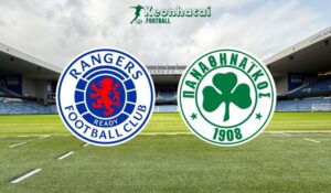 Soi kèo Rangers vs Panathinaikos - 1h45 ngày 23/7 - Sơ loại Champions League 9 Soi kèo Rangers vs Panathinaikos - 1h45 ngày 23/7 - Sơ loại Champions League