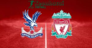 Soi kèo Crystal Palace vs Liverpool - 21h00 ngày 10/8 - Siêu Cúp Anh 4 Soi kèo Crystal Palace vs Liverpool - 21h00 ngày 10/8 - Siêu Cúp Anh