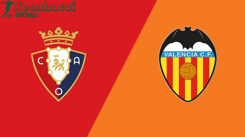 Soi kèo Osasuna vs Valencia - 22h00 ngày 24/8 - La Liga 1 Soi kèo Osasuna vs Valencia - 22h00 ngày 24/8 - La Liga