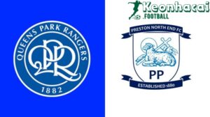 Soi kèo QPR vs Preston - 21h00 ngày 09/8 - Hạng Nhất Anh 5 Soi kèo QPR vs Preston - 21h00 ngày 09/8 - Hạng Nhất Anh