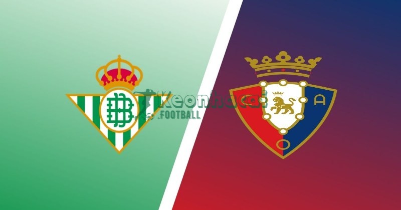 Soi kèo Betis vs Osasuna - 2h00 ngày 29/9 - La Liga 1 Soi kèo Betis vs Osasuna - 2h00 ngày 29/9 - La Liga