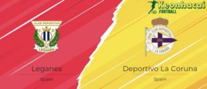 Soi kèo Leganes vs Dep. La Coruna - 2h30 ngày 02/9 - La Liga 2 3 Soi kèo Leganes vs Dep. La Coruna - 2h30 ngày 02/9