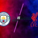 Soi kèo Manchester City vs Liverpool - 23h30 ngày 09/11 - Ngoại hạng Anh